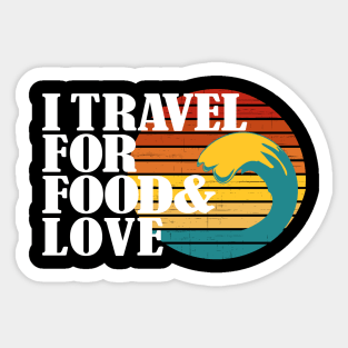 I travel for food and love. Funny traveler and always in love foodie addict or blogger and themed related Sticker